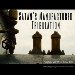 Satan's ManufacturedTribulation